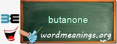 WordMeaning blackboard for butanone